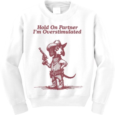 Hold On Partner IM Overstimulated Cowboy Dachshund Dogs Kids Sweatshirt