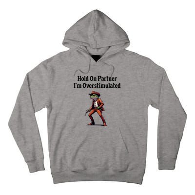 Hold On Partner IM Overstimulated Cowboy Frog Tall Hoodie