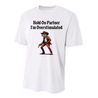 Hold On Partner IM Overstimulated Cowboy Frog Performance Sprint T-Shirt