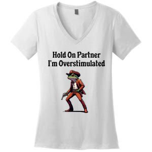 Hold On Partner IM Overstimulated Cowboy Frog Women's V-Neck T-Shirt