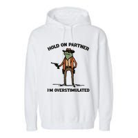 Hold On Partner Im Overstimulated Cowboy Frog Vintage Garment-Dyed Fleece Hoodie