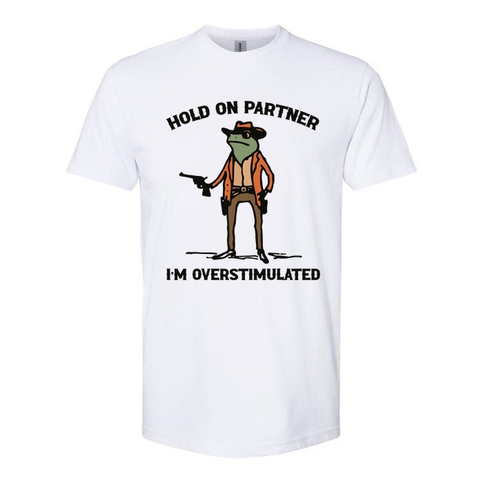 Hold On Partner Im Overstimulated Cowboy Frog Vintage Softstyle CVC T-Shirt