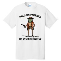 Hold On Partner Im Overstimulated Cowboy Frog Vintage Tall T-Shirt