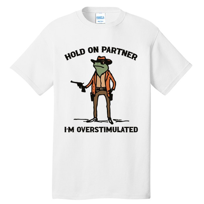 Hold On Partner Im Overstimulated Cowboy Frog Vintage Tall T-Shirt