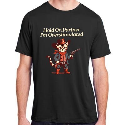 Hold On Partner IM Overstimulated Western Cat Cowboy Adult ChromaSoft Performance T-Shirt