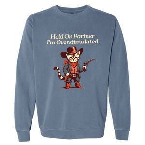 Hold On Partner IM Overstimulated Western Cat Cowboy Garment-Dyed Sweatshirt