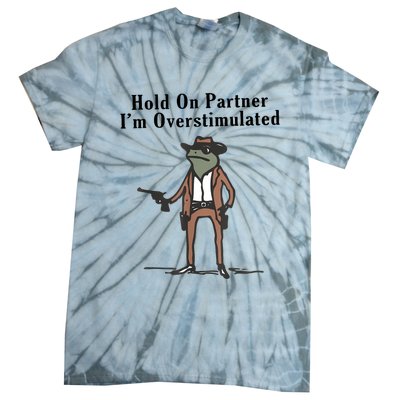 Hold On Partner IM Overstimulated Cowboy Frog Vintage Tie-Dye T-Shirt