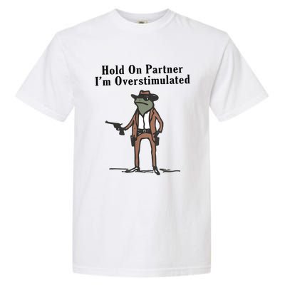 Hold On Partner IM Overstimulated Cowboy Frog Vintage Garment-Dyed Heavyweight T-Shirt