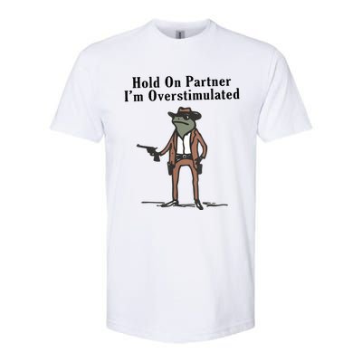 Hold On Partner IM Overstimulated Cowboy Frog Vintage Softstyle CVC T-Shirt