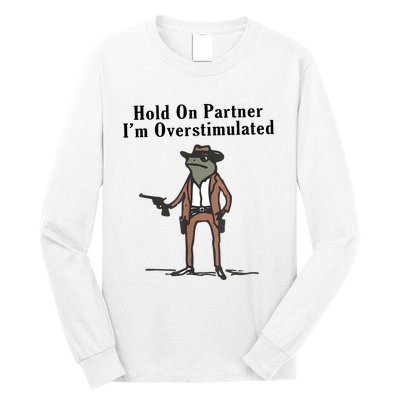 Hold On Partner IM Overstimulated Cowboy Frog Vintage Long Sleeve Shirt