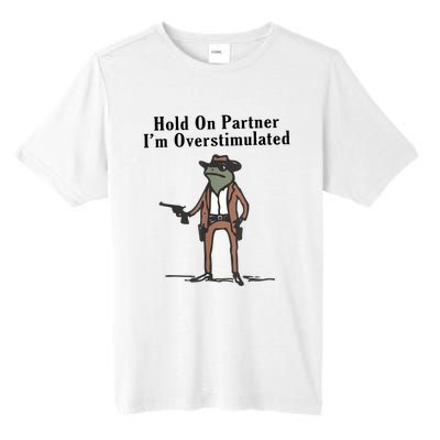 Hold On Partner IM Overstimulated Cowboy Frog Vintage Tall Fusion ChromaSoft Performance T-Shirt