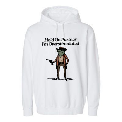 Hold On Partner Im Overstimulated Cowboy Frog Vintage Garment-Dyed Fleece Hoodie