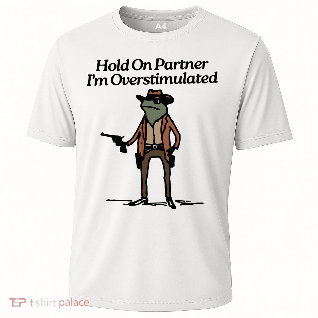 Hold On Partner Im Overstimulated Cowboy Frog Vintage Performance Shirt