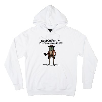 Hold On Partner Im Overstimulated Cowboy Frog Vintage Hoodie