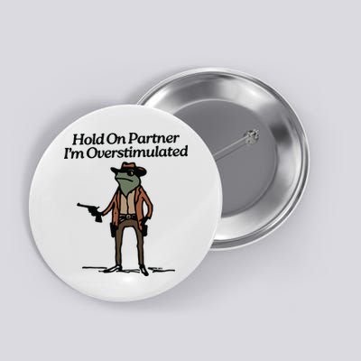 Hold On Partner Im Overstimulated Cowboy Frog Vintage Button