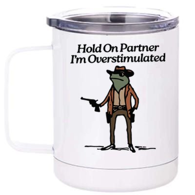 Hold On Partner Im Overstimulated Cowboy Frog Vintage 12 oz Stainless Steel Tumbler Cup