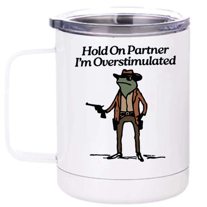 Hold On Partner Im Overstimulated Cowboy Frog Vintage 12 oz Stainless Steel Tumbler Cup