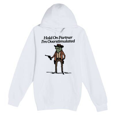 Hold On Partner Im Overstimulated Cowboy Frog Vintage Premium Pullover Hoodie