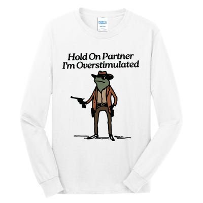 Hold On Partner Im Overstimulated Cowboy Frog Vintage Tall Long Sleeve T-Shirt