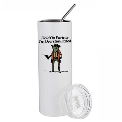 Hold On Partner Im Overstimulated Cowboy Frog Vintage Stainless Steel Tumbler