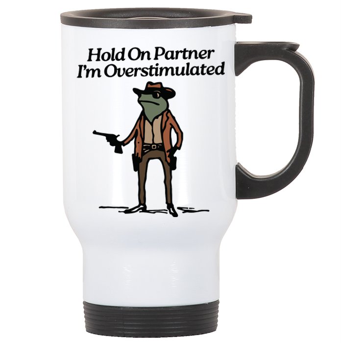 Hold On Partner Im Overstimulated Cowboy Frog Vintage Stainless Steel Travel Mug