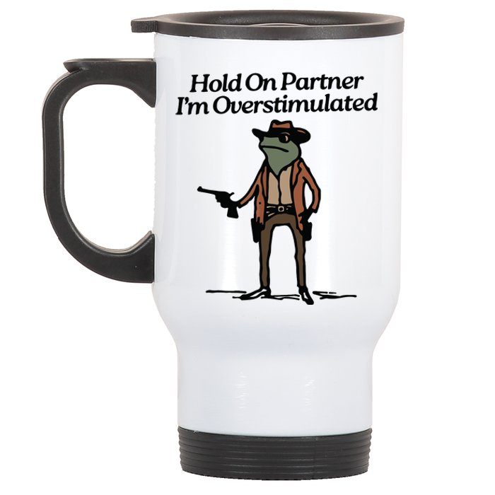 Hold On Partner Im Overstimulated Cowboy Frog Vintage Stainless Steel Travel Mug