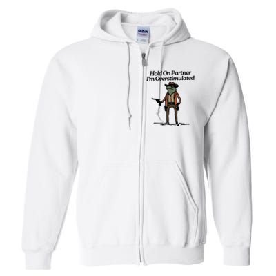 Hold On Partner Im Overstimulated Cowboy Frog Vintage Full Zip Hoodie