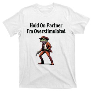 Hold On Partner Im Overstimulated Cowboy Frog T-Shirt