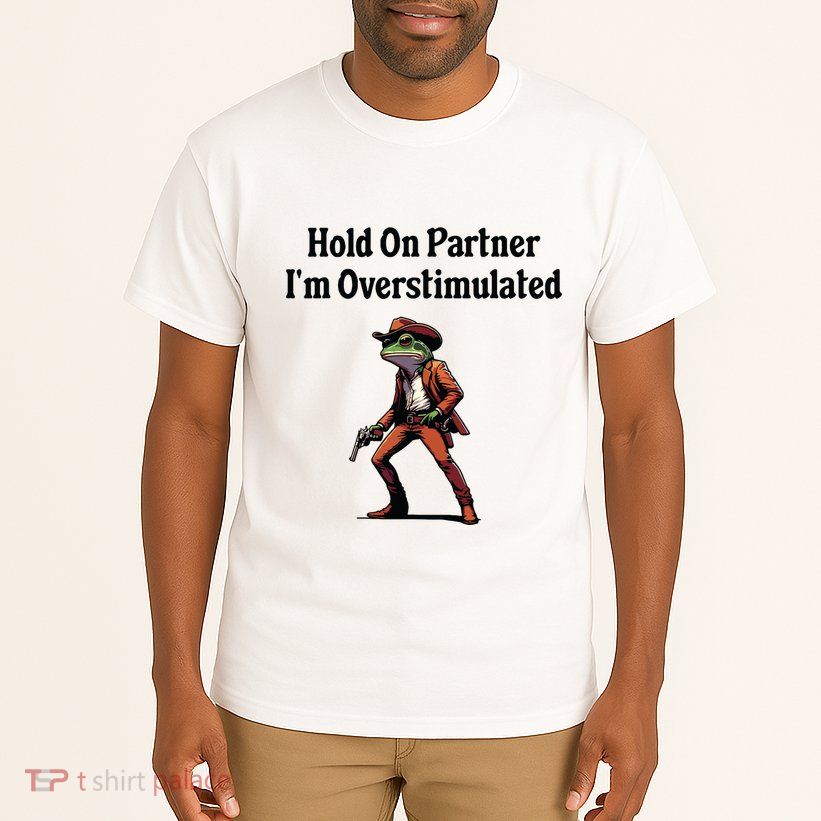 Hold On Partner Im Overstimulated Cowboy Frog Tall T-Shirt