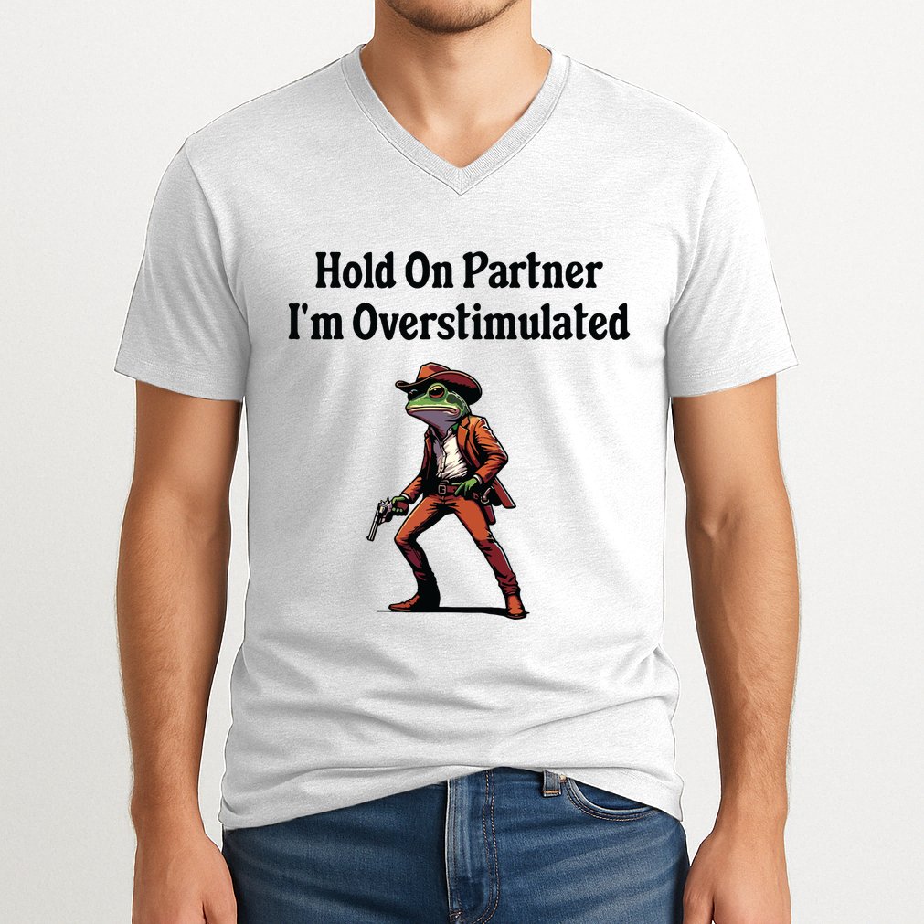 Hold On Partner Im Overstimulated Cowboy Frog V-Neck T-Shirt