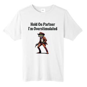 Hold On Partner Im Overstimulated Cowboy Frog Tall Fusion ChromaSoft Performance T-Shirt