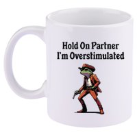 Hold On Partner Im Overstimulated Cowboy Frog 11oz C Handle Ceramic Mug