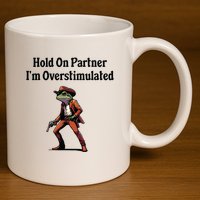Hold On Partner Im Overstimulated Cowboy Frog 11oz C Handle Ceramic Mug