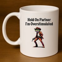 Hold On Partner Im Overstimulated Cowboy Frog 11oz C Handle Ceramic Mug