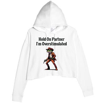 Hold On Partner Im Overstimulated Cowboy Frog Crop Fleece Hoodie