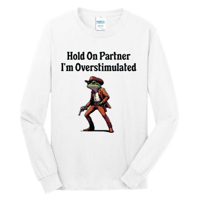 Hold On Partner Im Overstimulated Cowboy Frog Tall Long Sleeve T-Shirt