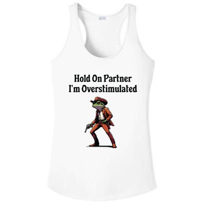 Hold On Partner Im Overstimulated Cowboy Frog Ladies PosiCharge Competitor Racerback Tank