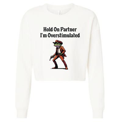 Hold On Partner Im Overstimulated Cowboy Frog Cropped Pullover Crew