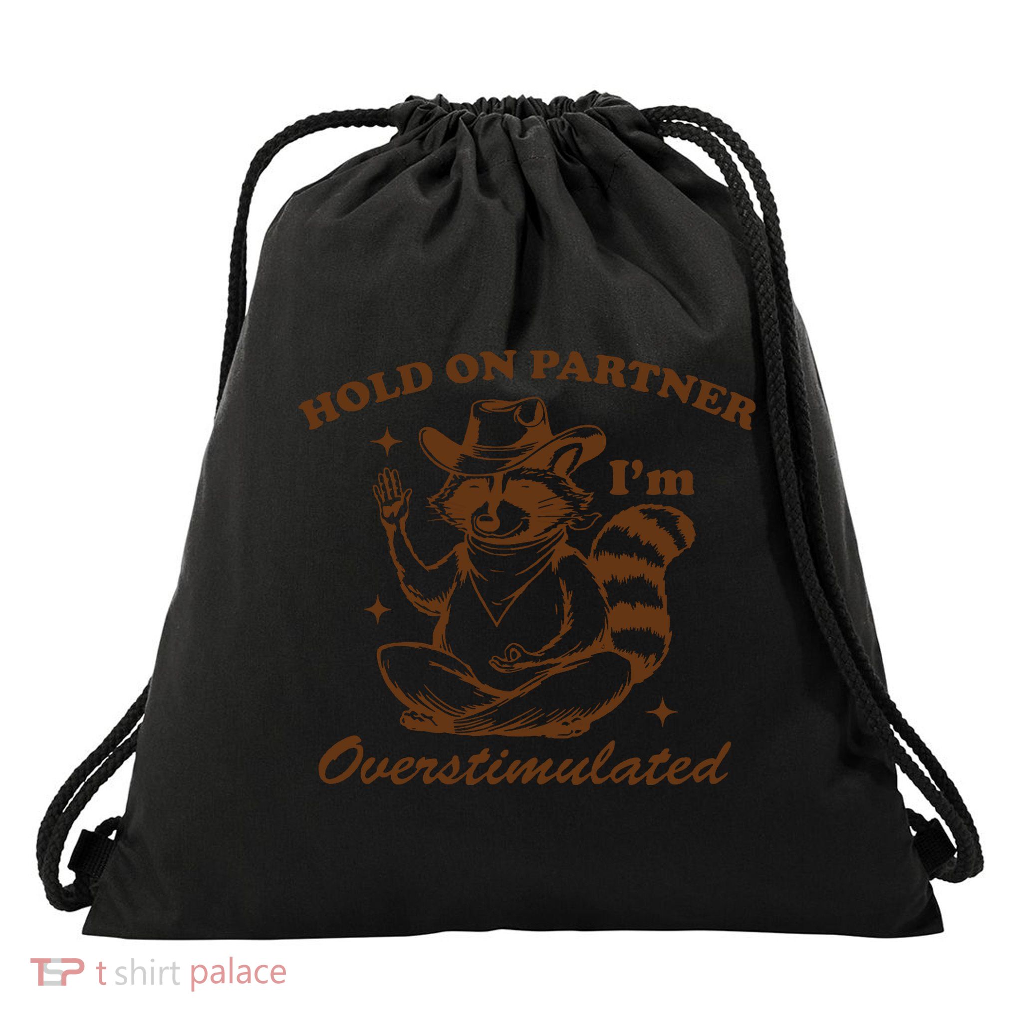 Hold On Partner IM Overstimulated Drawstring Bag