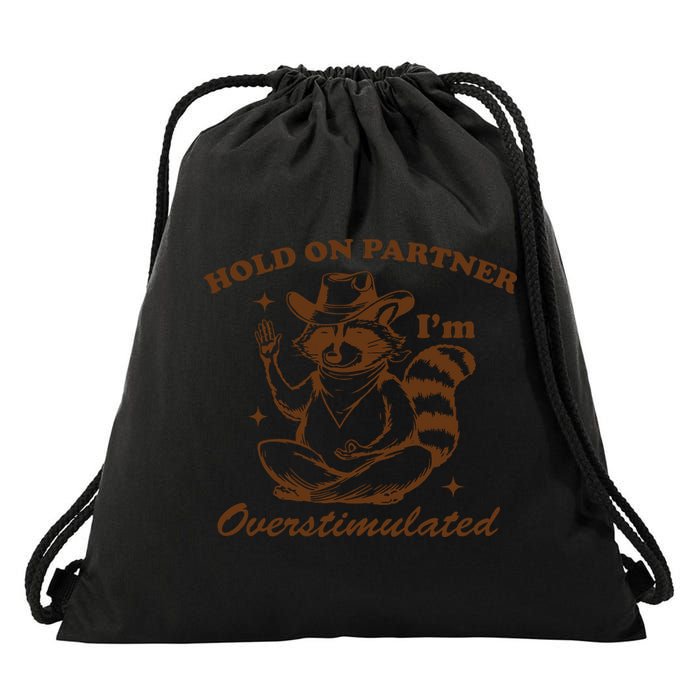 Hold On Partner IM Overstimulated Drawstring Bag
