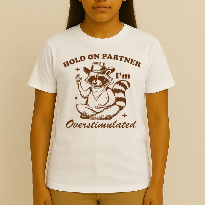 Hold On Partner IM Overstimulated T-Shirt