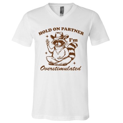 Hold On Partner IM Overstimulated V-Neck T-Shirt