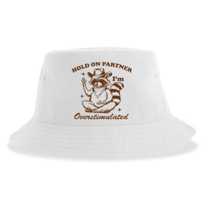 Hold On Partner IM Overstimulated Sustainable Bucket Hat