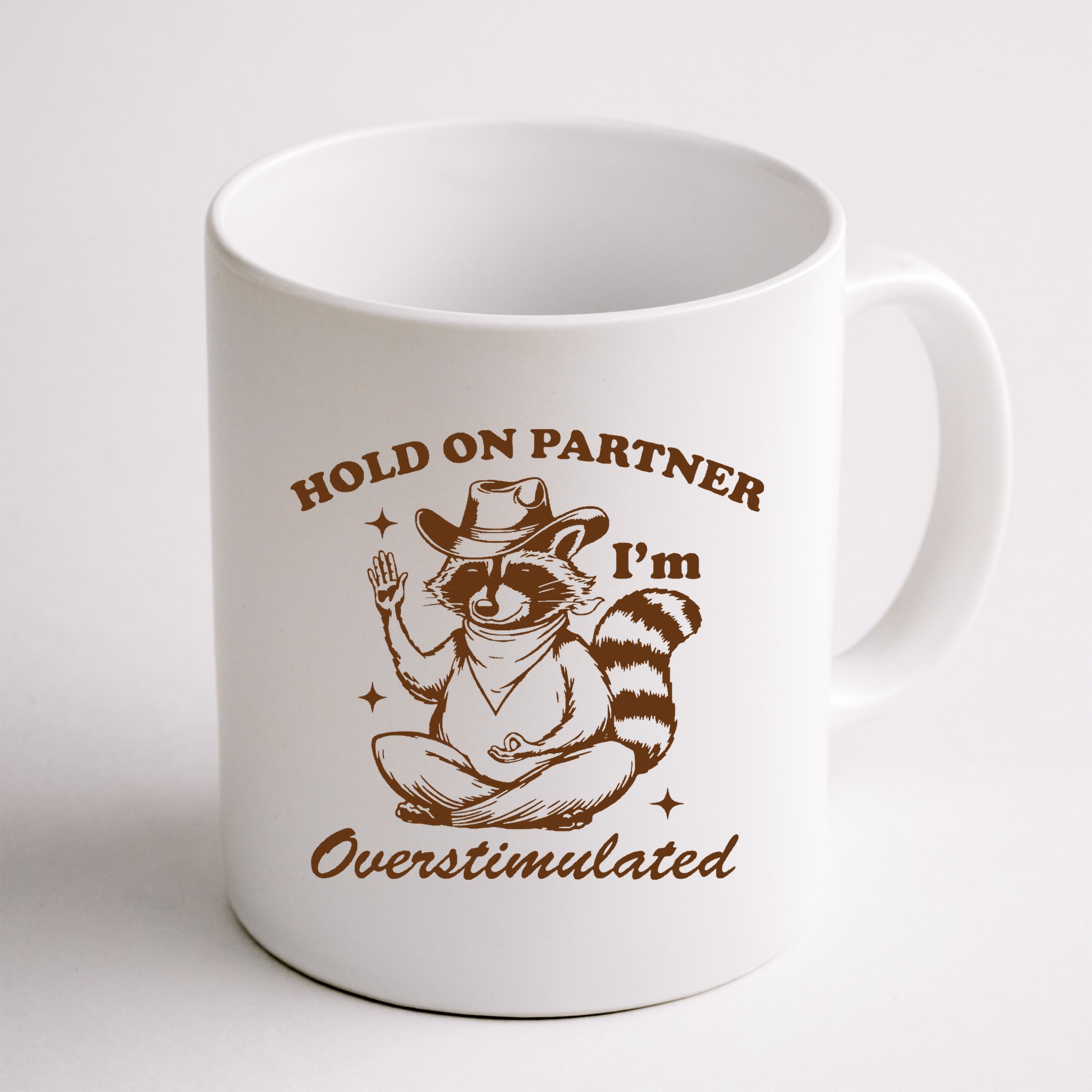 Hold On Partner IM Overstimulated Mug