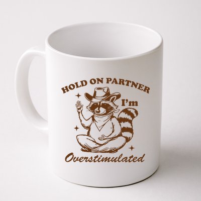 Hold On Partner IM Overstimulated Mug