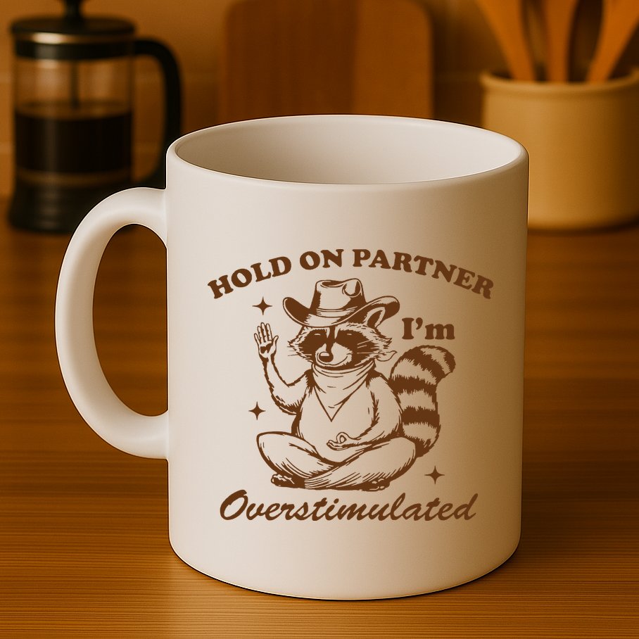 Hold On Partner IM Overstimulated Mug