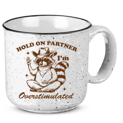 Hold On Partner IM Overstimulated 15oz Campfire Ceramic Mug