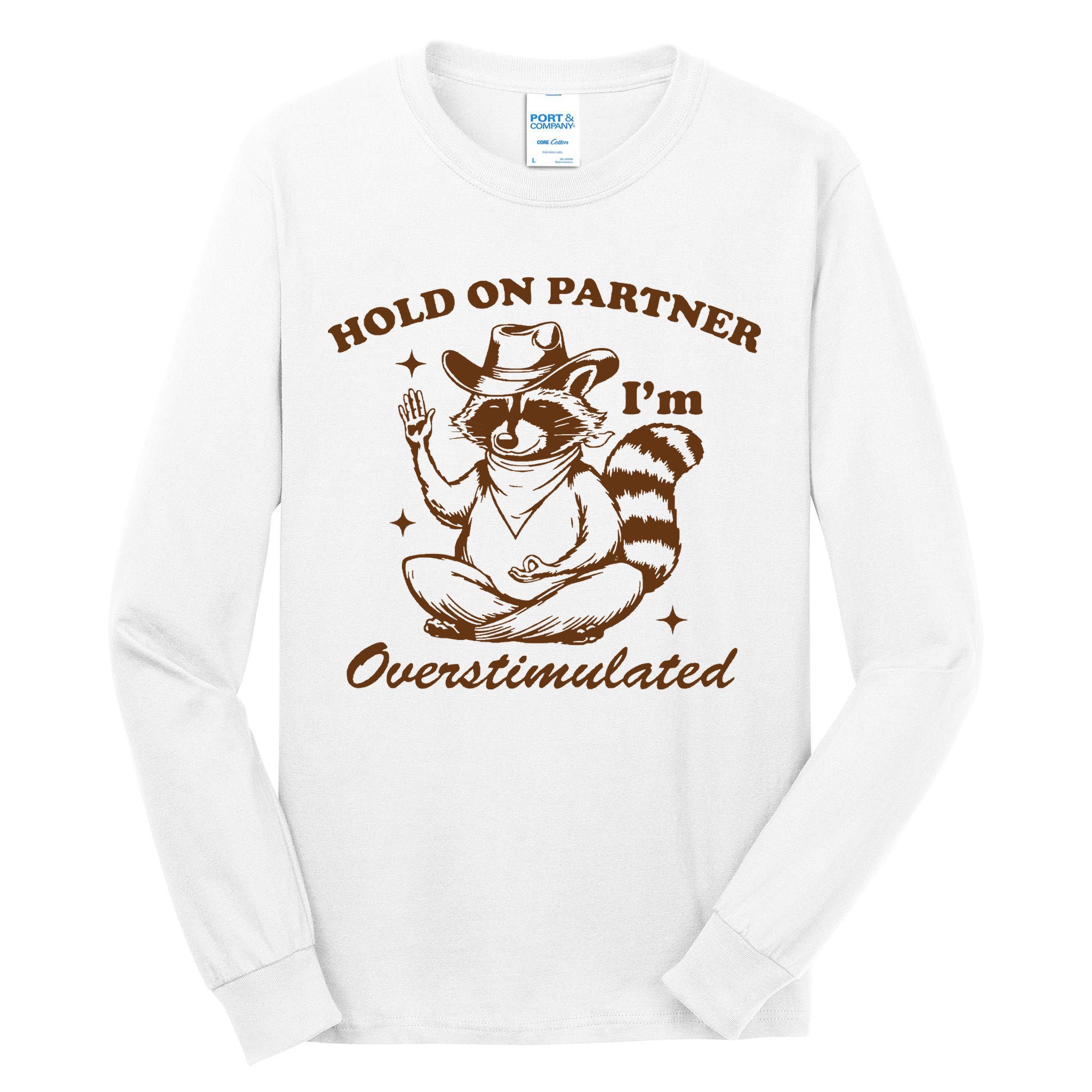 Hold On Partner IM Overstimulated Tall Long Sleeve T-Shirt