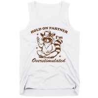 Hold On Partner IM Overstimulated Tank Top