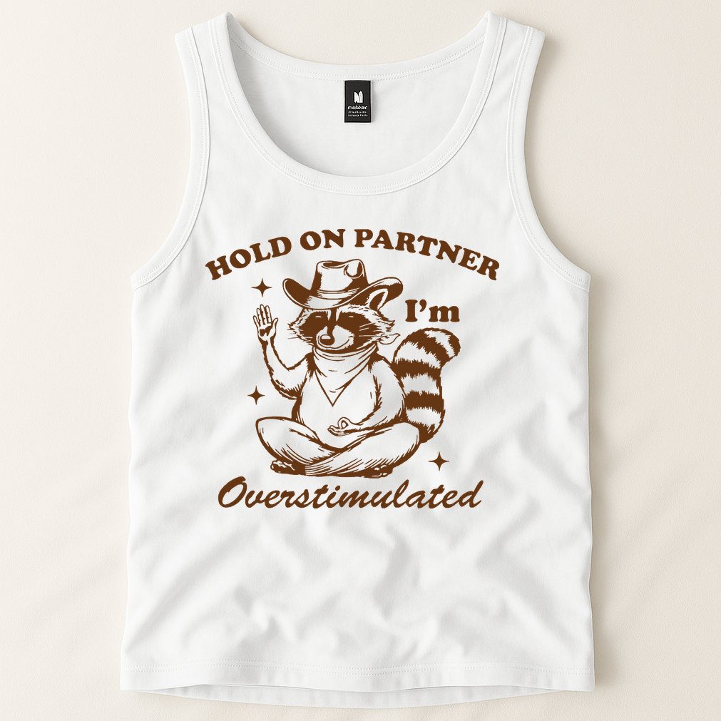 Hold On Partner IM Overstimulated Tank Top